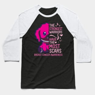 Dog The Strongest Warriors Have The Most Scars Breast Cancer Baseball T-Shirt